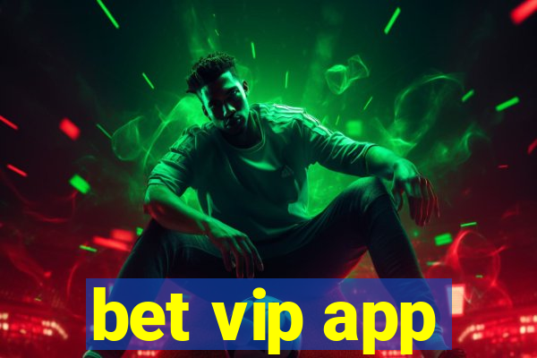 bet vip app
