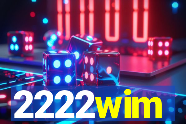 2222wim