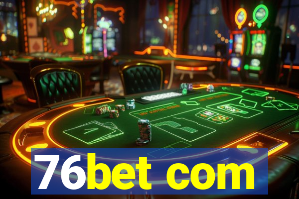 76bet com