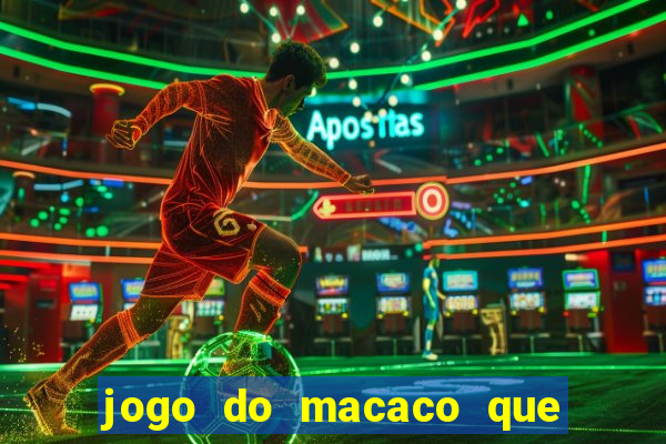 jogo do macaco que ganha dinheiro