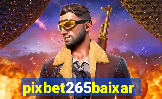 pixbet265baixar