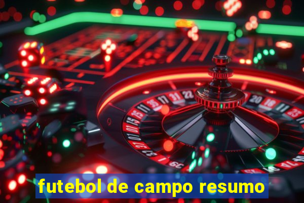 futebol de campo resumo