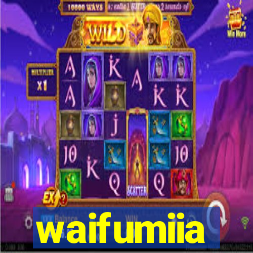 waifumiia