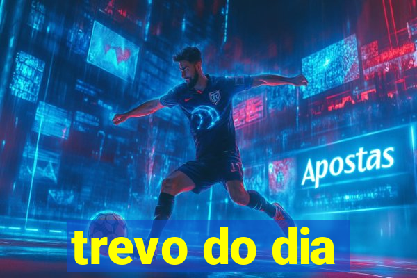 trevo do dia