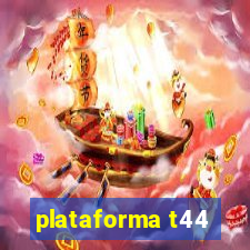 plataforma t44