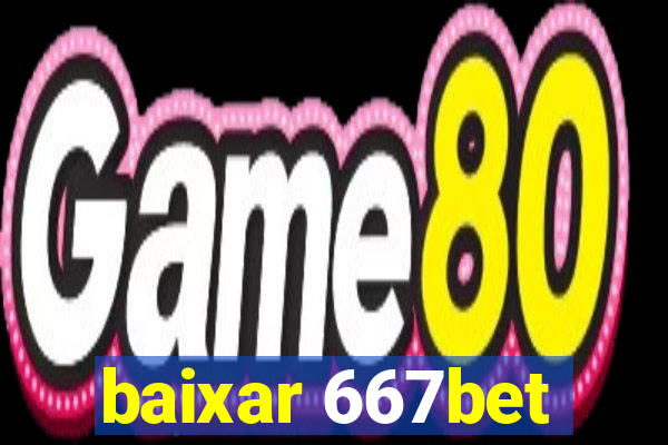 baixar 667bet