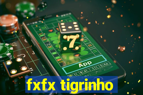 fxfx tigrinho
