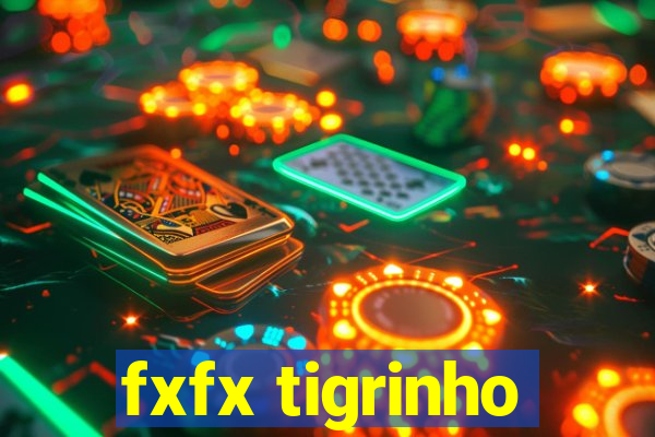 fxfx tigrinho