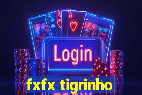 fxfx tigrinho