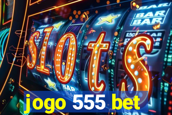 jogo 555 bet