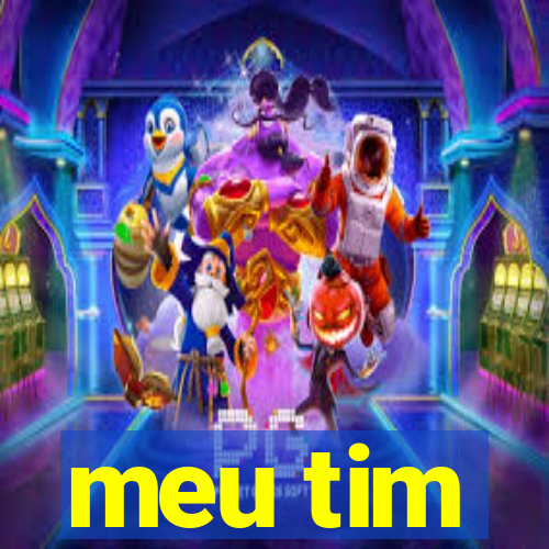 meu tim
