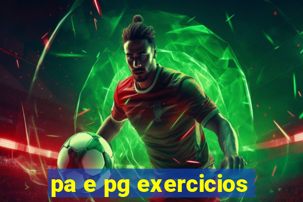 pa e pg exercicios