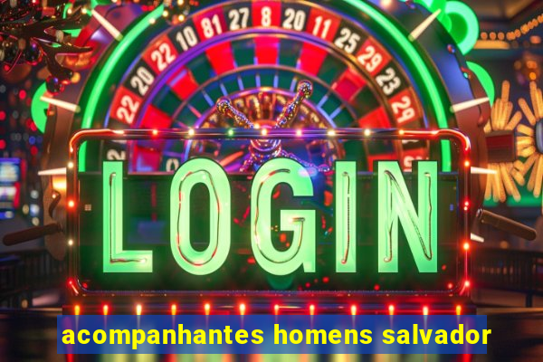 acompanhantes homens salvador