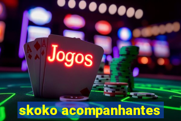 skoko acompanhantes