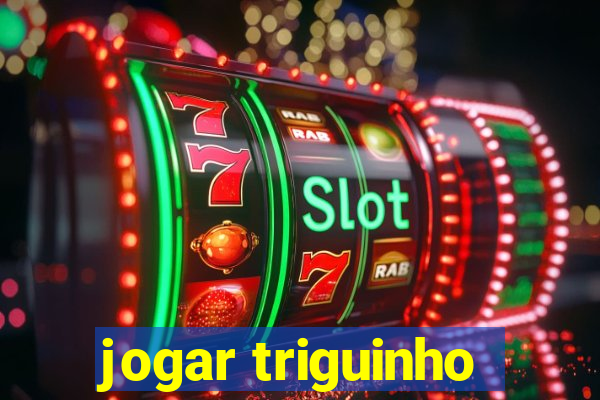 jogar triguinho