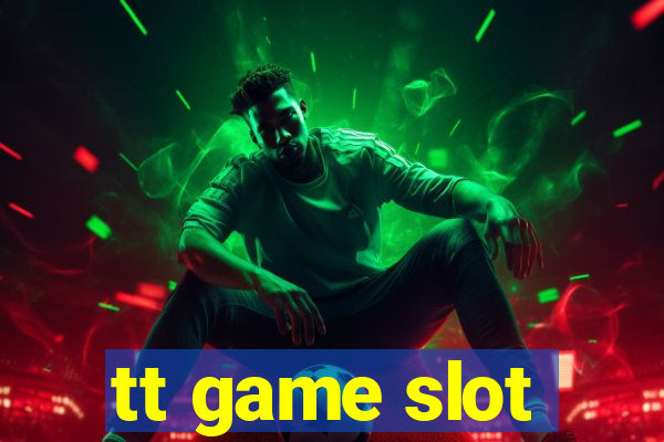 tt game slot