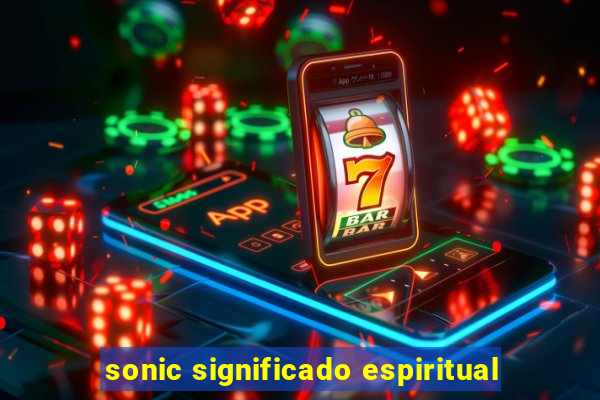 sonic significado espiritual