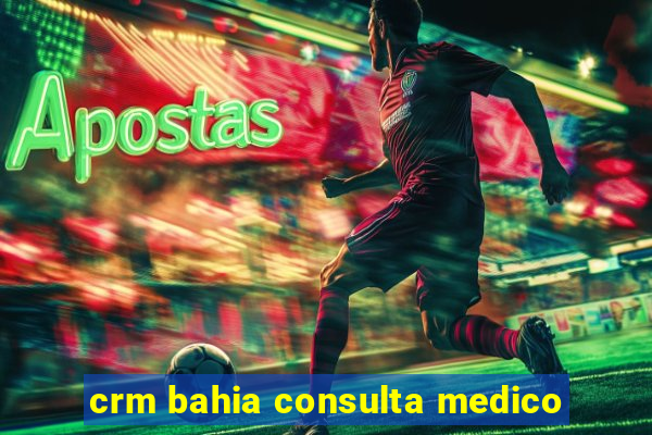 crm bahia consulta medico
