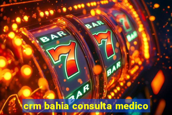 crm bahia consulta medico