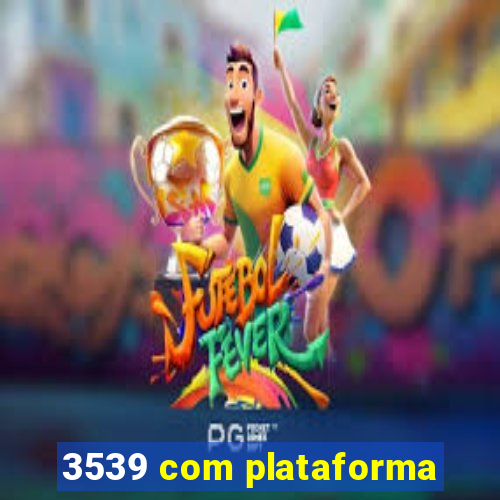 3539 com plataforma
