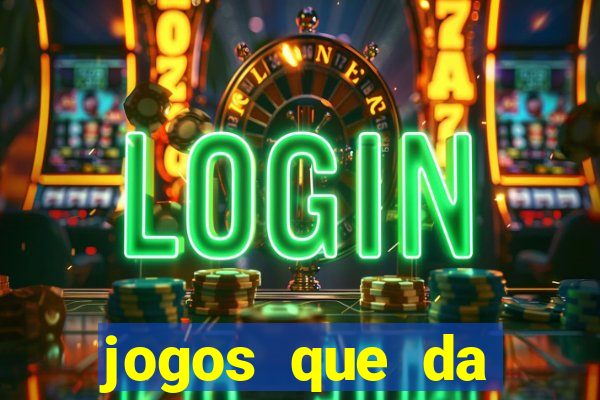 jogos que da dinheiro sem depositar