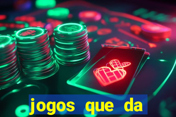 jogos que da dinheiro sem depositar