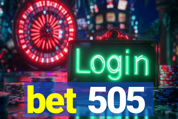 bet 505