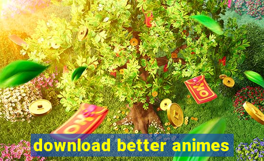 download better animes