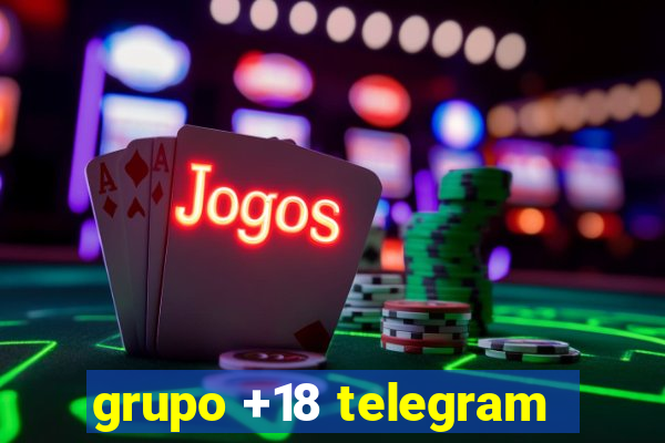 grupo +18 telegram