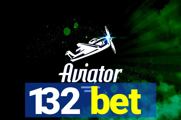 132 bet