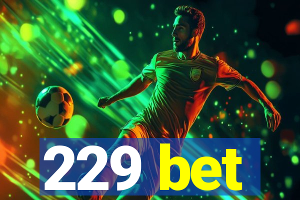 229 bet