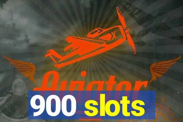 900 slots