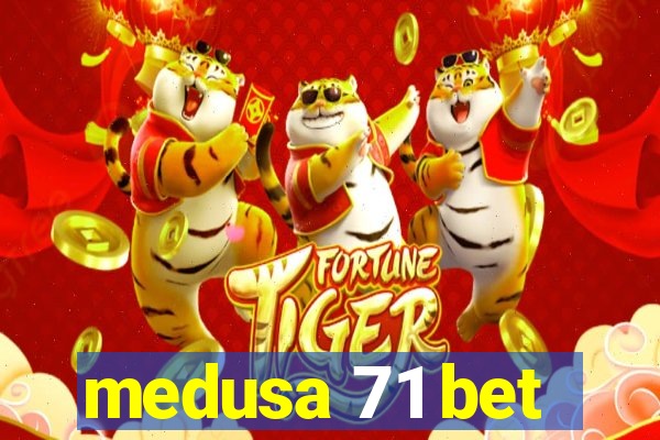 medusa 71 bet
