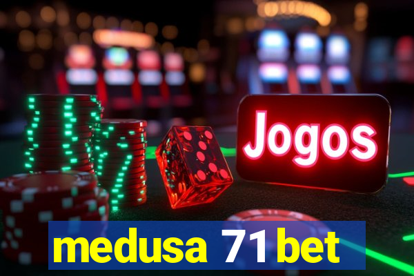medusa 71 bet