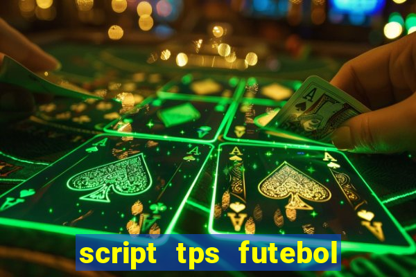 script tps futebol de rua