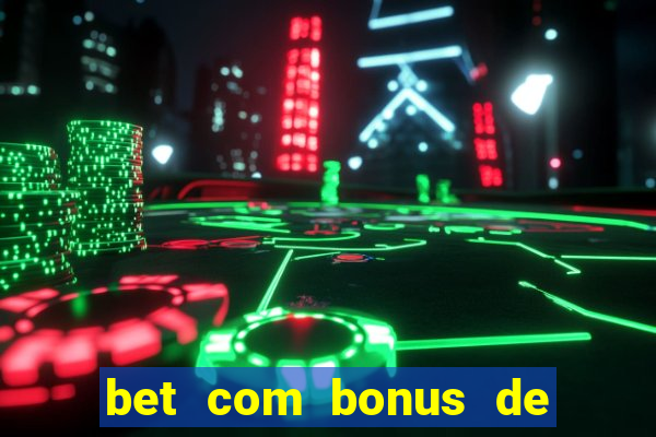 bet com bonus de cadastro sem deposito