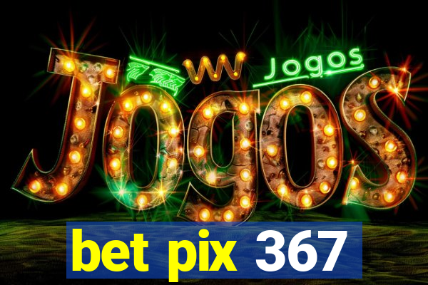 bet pix 367