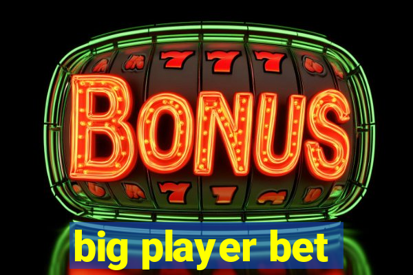 big player bet