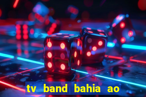 tv band bahia ao vivo online