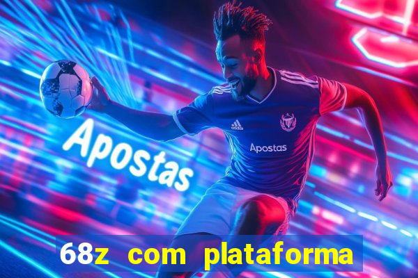 68z com plataforma de jogos