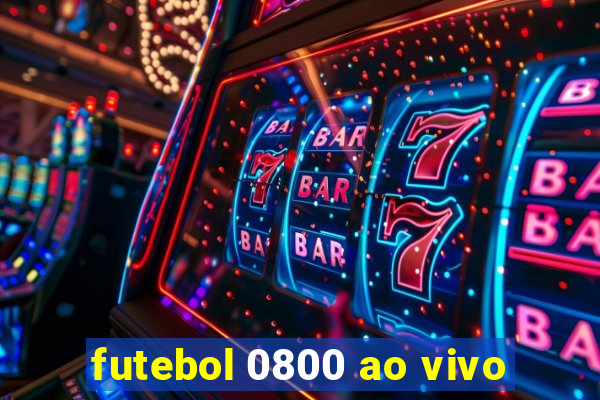 futebol 0800 ao vivo