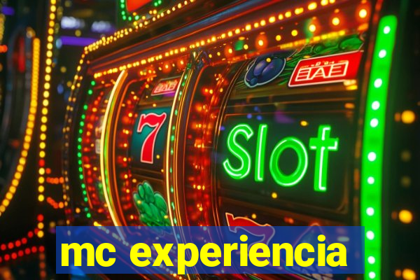 mc experiencia