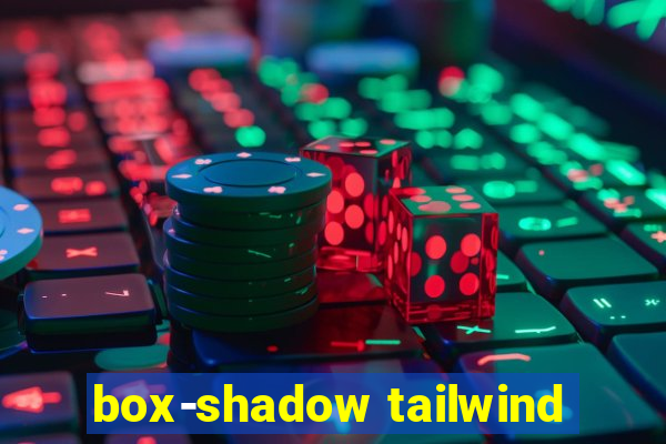 box-shadow tailwind