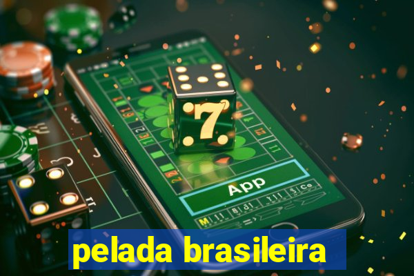 pelada brasileira