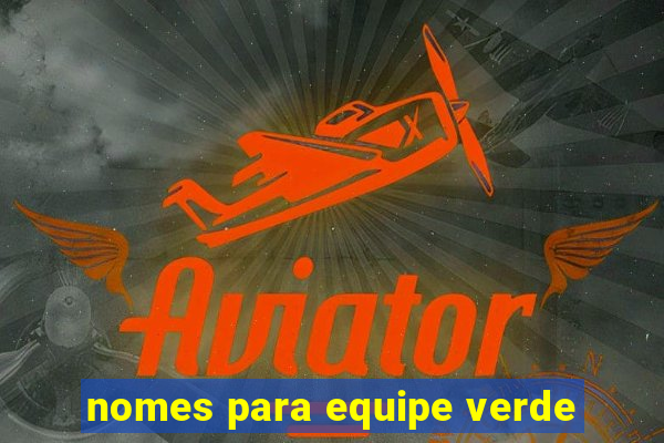 nomes para equipe verde