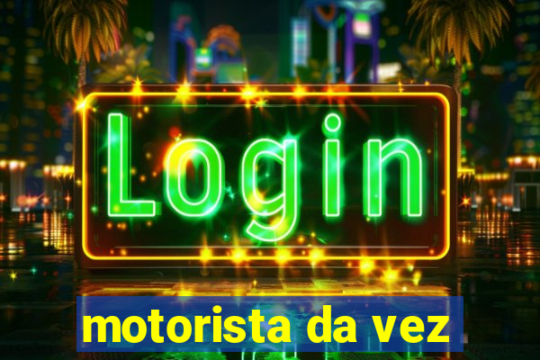 motorista da vez