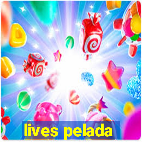 lives pelada
