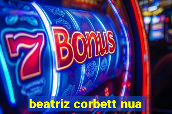 beatriz corbett nua