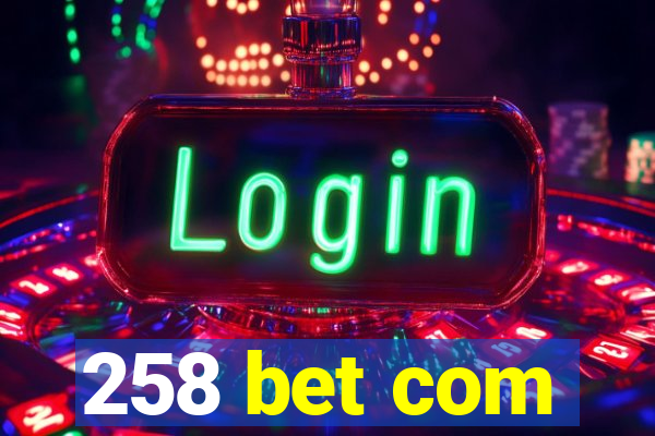 258 bet com