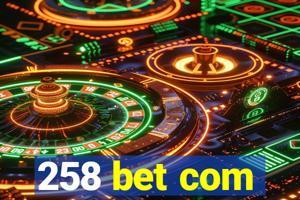 258 bet com